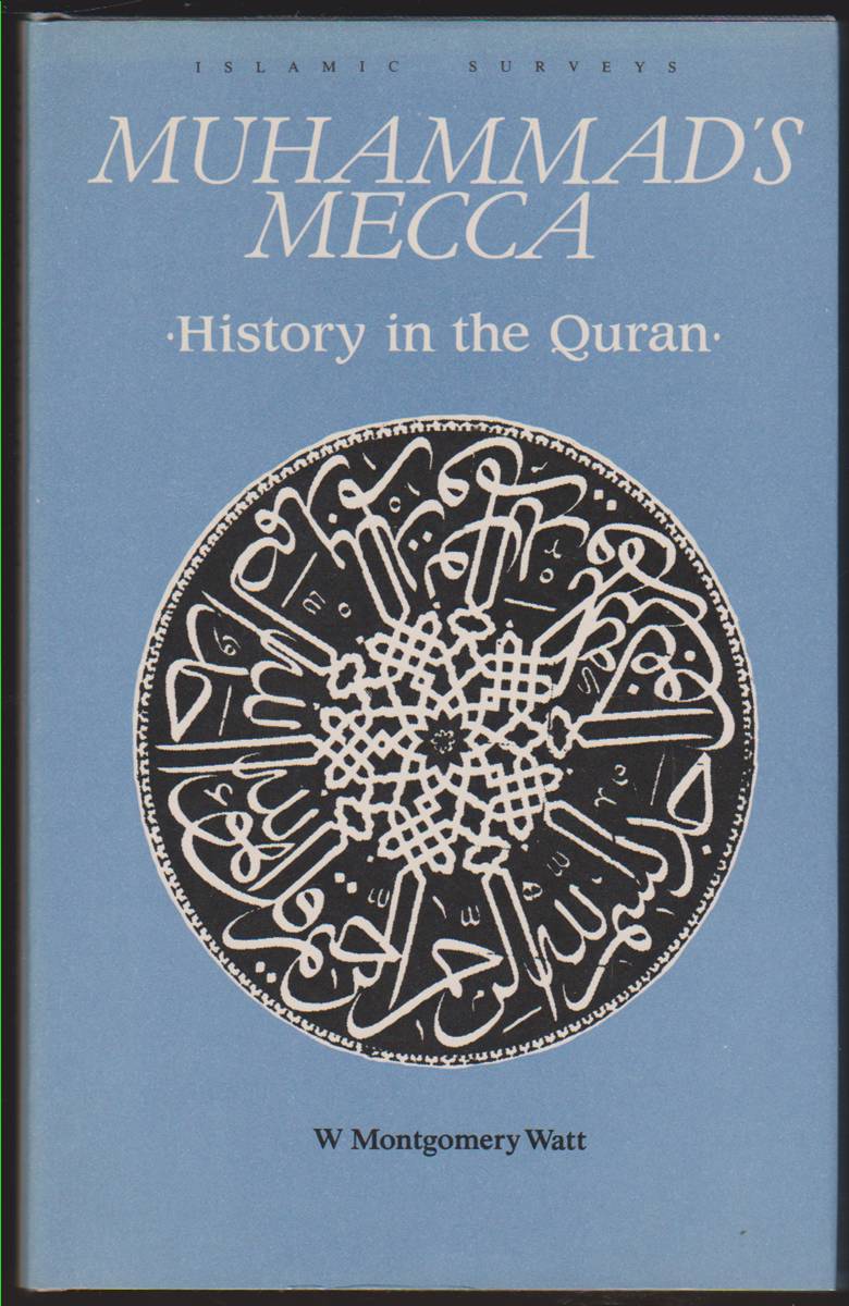 MUHAMMAD'S MECCA History in the Qur'an - Watt, W. Montgomery