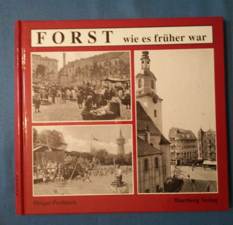 Forst (Lausitz) wie es früher war. - Preibisch, Holger.