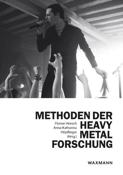 Methoden der Heavy Metal-Forschung : Interdisziplinäre Zugänge - Florian Heesch