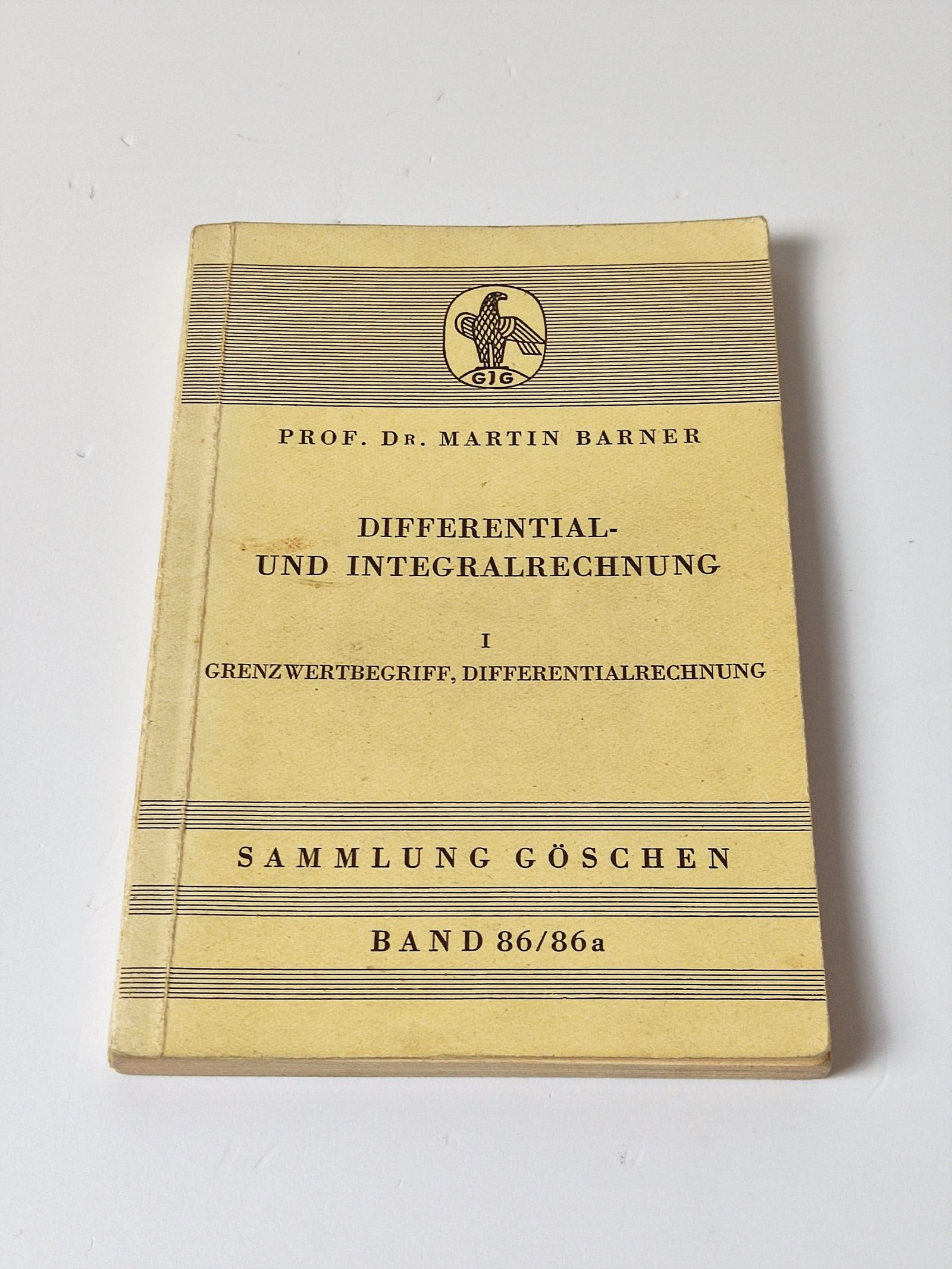Differential- und Integralrechnung: I. Grenzwertbegriff, Differentialrechnung - Sammlung Göschen - Barner, Prof. Dr. Martin