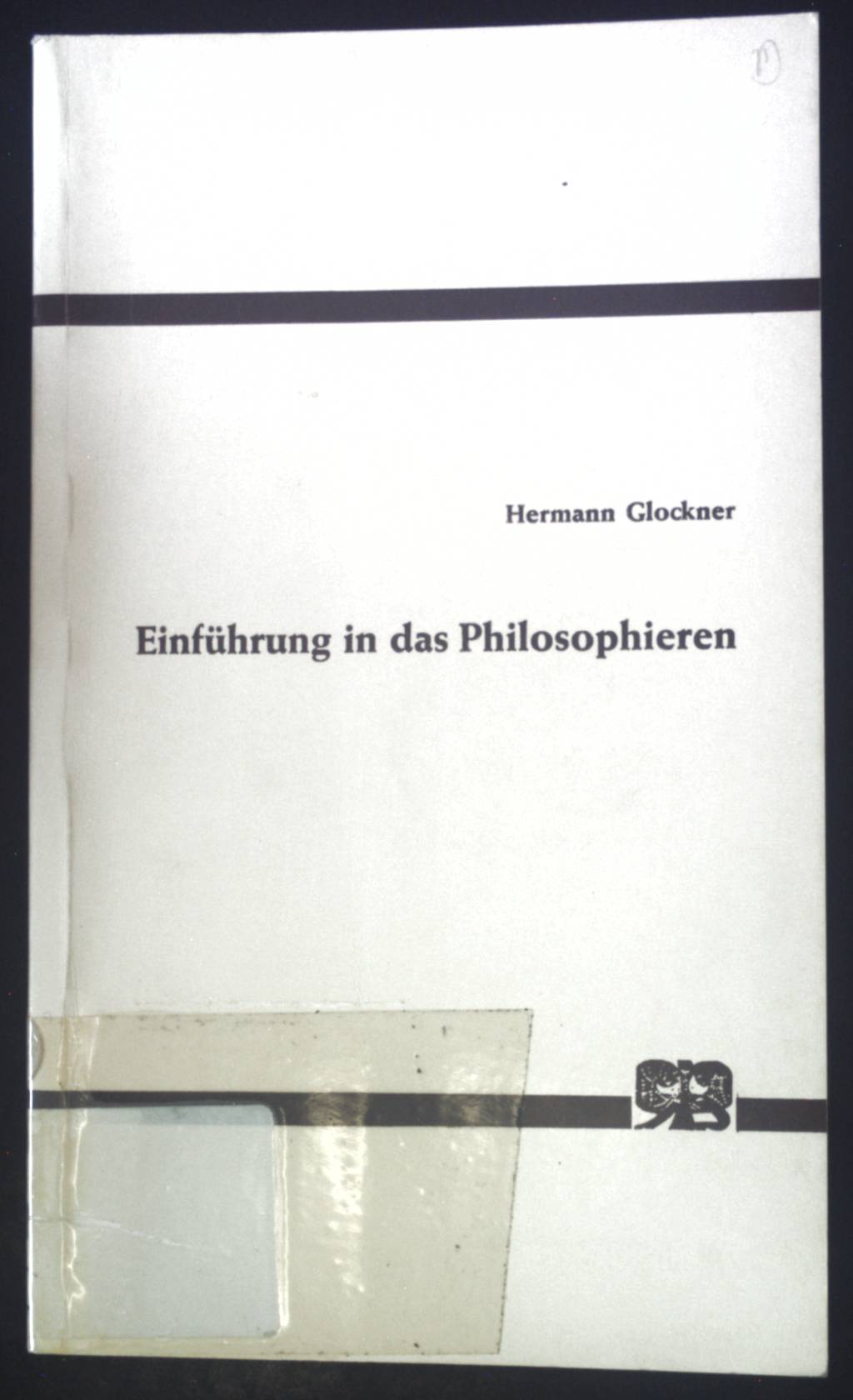 Einführung in das Philosophieren. - Glockner, Hermann