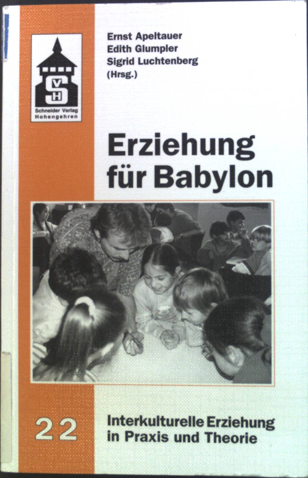 Erziehung für Babylon. Interkulturelle Erziehung in Praxis und Theorie ; Bd. 22 - Apeltauer, Ernst, Edith Glumpler und Sigrid Luchtenberg