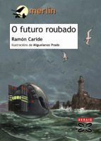 O FUTURO ROUBADO: UNHA AVENTURA DE SAID E SHEILA - CARIDE OGANDO, RAMON; PRADO PLANA, MIGUELANXO