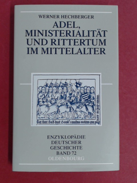 Adel, Ministerialität und Rittertum im Mittelalter. Band 72 aus der Reihe 