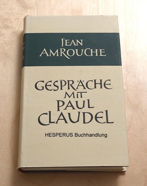 Gespräche mit Paul Claudel - Amrouche, Jean.