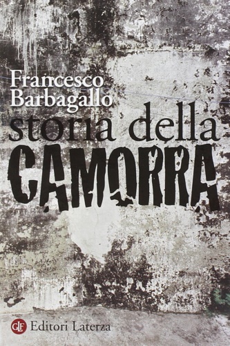 Storia della Camorra. - Barbagallo, Francesco.