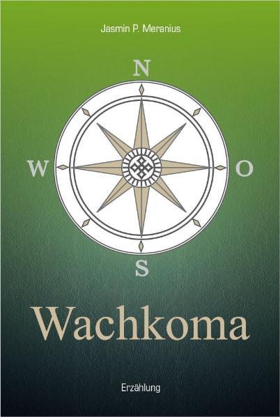 Wachkoma: Erzählung - Jasmin P., Meranius