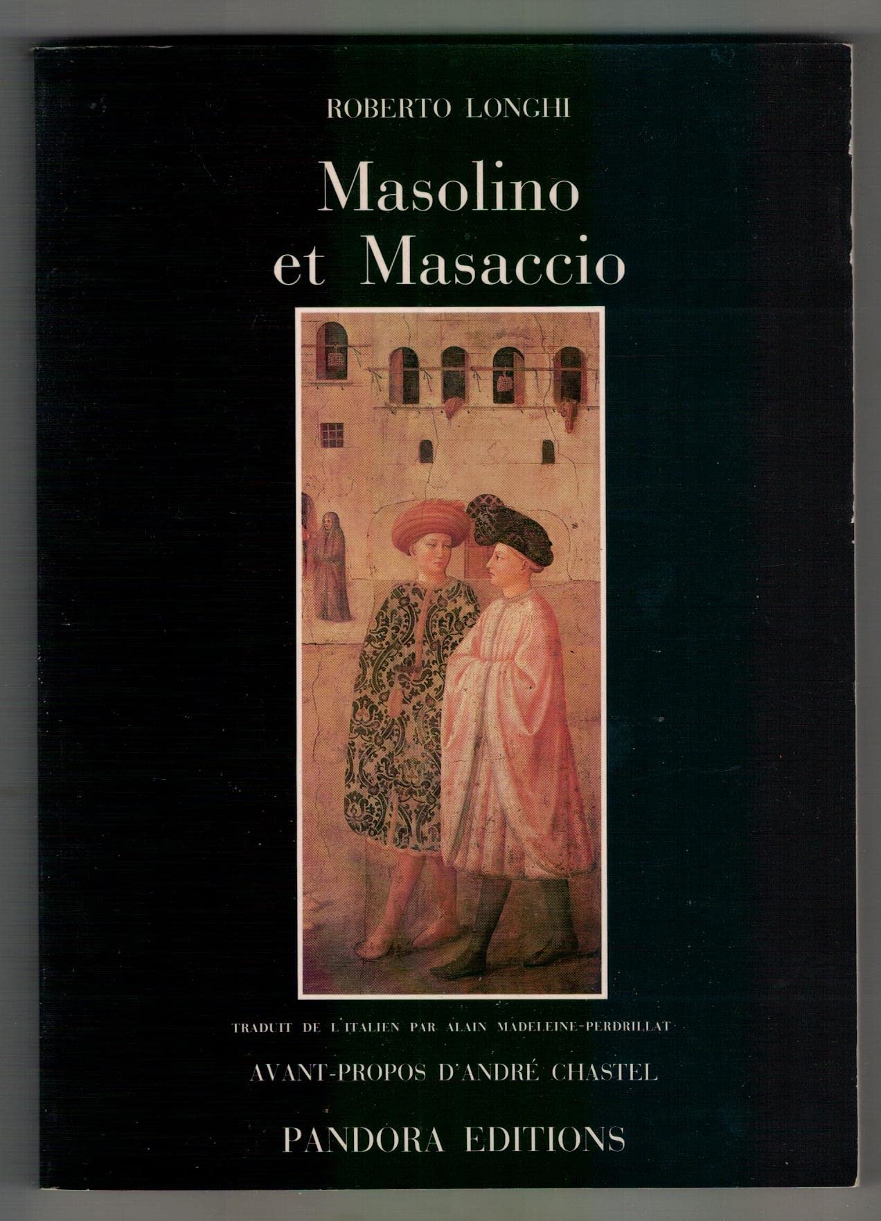 À propos de Masolino et de Masaccio Longhi, Roberto [Bon] [Couverture souple]