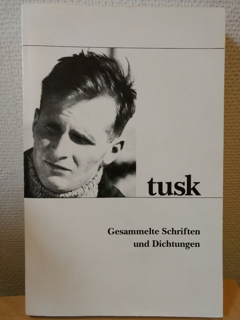 tusk - Gesammelte Schriften und Dichtung - Schmidt, Fritz (Hg.)