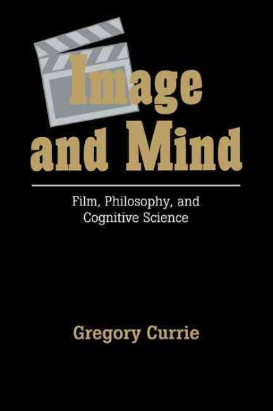 Image and Mind : Film, Philosophy and Cognitive Science - Currie, Gregory