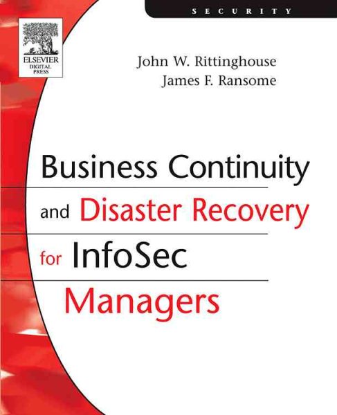 Business Continuity And Disaster Recovery for InfoSec Managers - Rittinghouse, John W., Ph.D.; Ransome, James F.