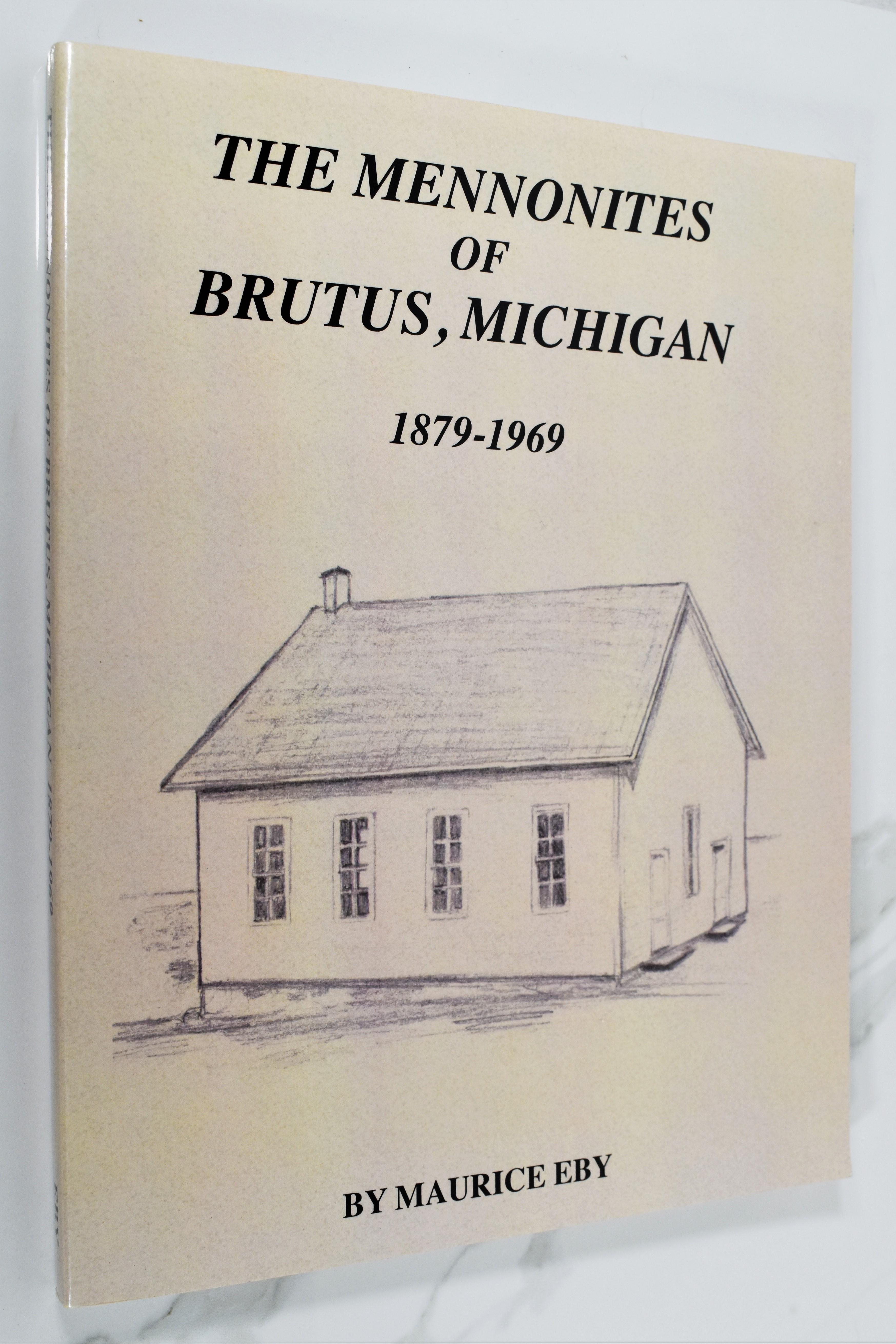 THE MENNONITES OF BRUTUS, MICHIGAN 18791969 Part 1, A History and