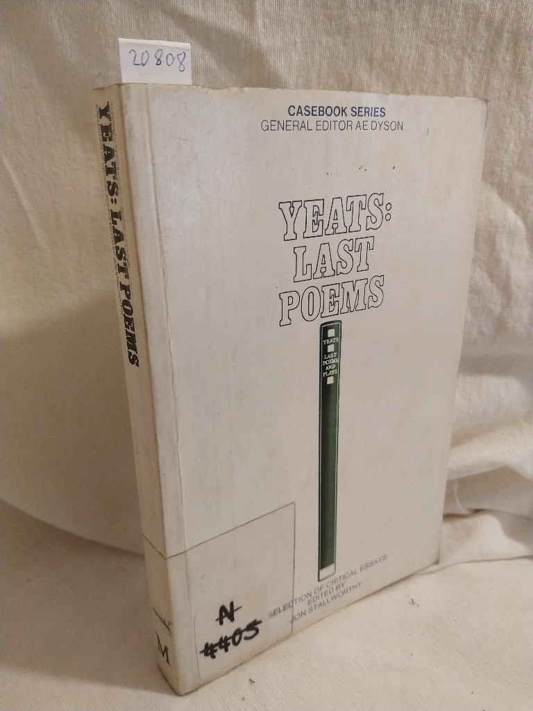 Yeats - Last Poems: Selection of Critical Essays. (= Casebook Series). - Stallworthy, Jon (Ed.)