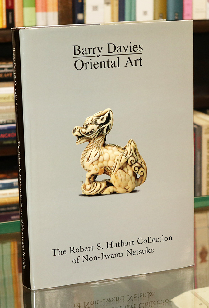 An Exhibition of The Robert S. Huthart Collection of NonIwami Netsuke. by Barry Davies Oriental