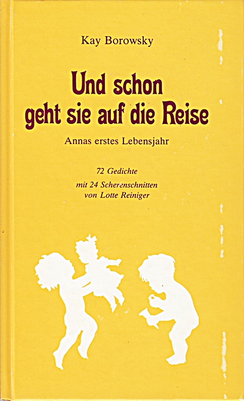 Und schon geht sie auf die Reise: Annas erstes Lebensjahr. 72 Gedichte - Kay, Borowsky,