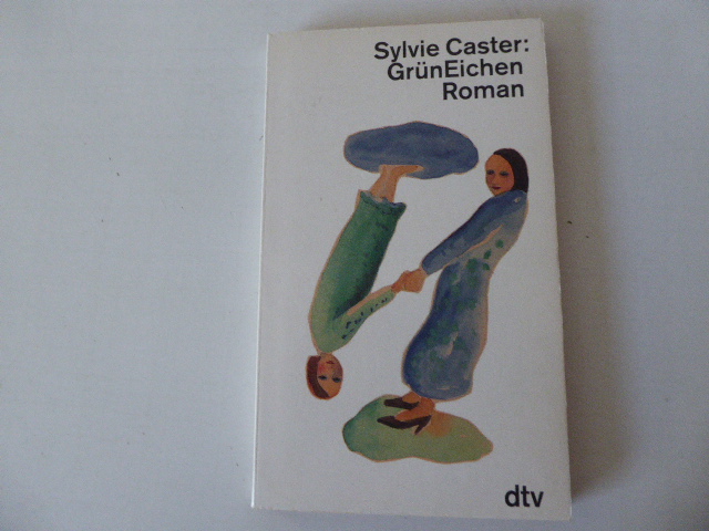 GrünEichen. Roman. TB - Sylvie Caster