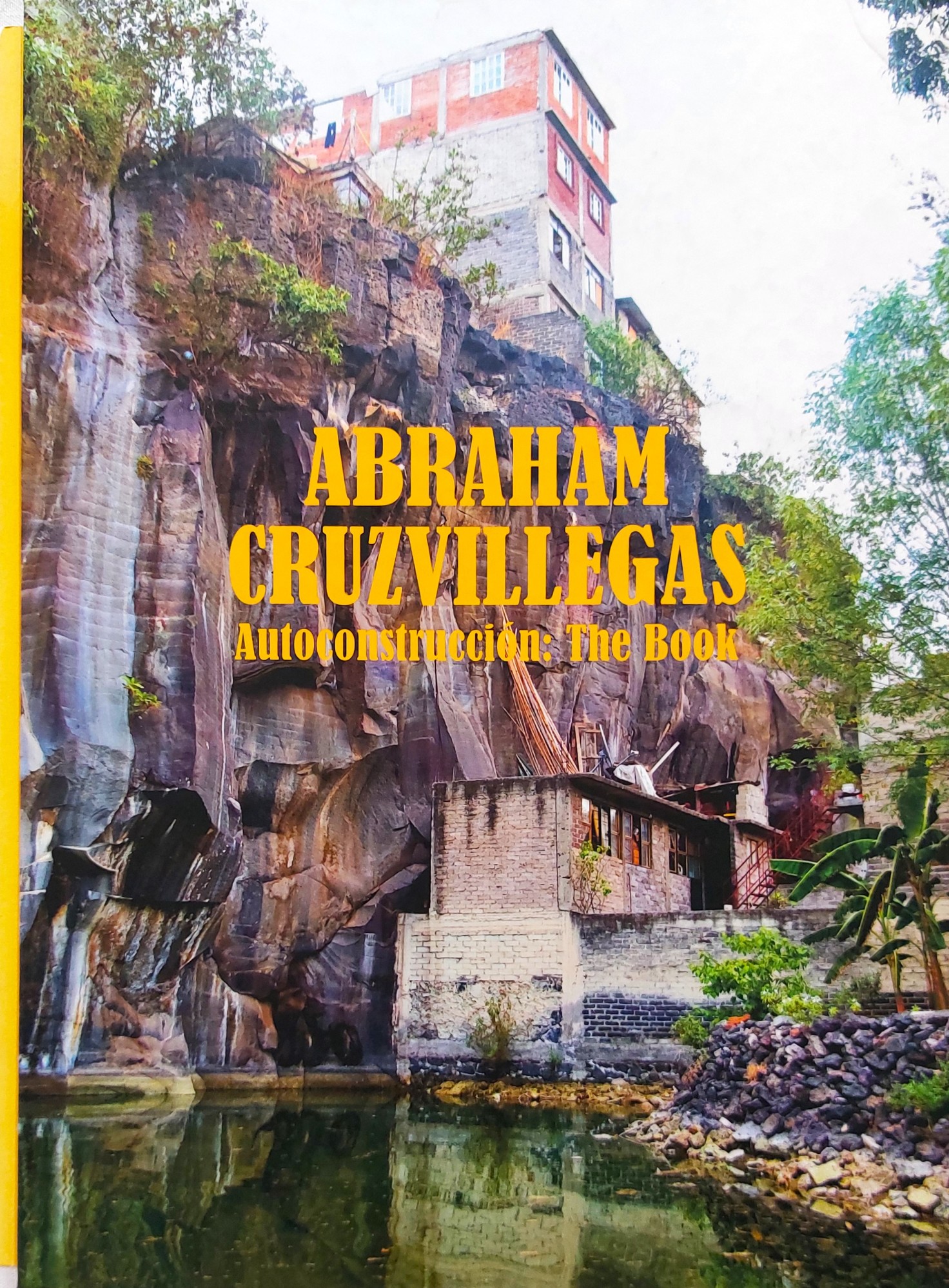 Abraham Cruzvillegas. Autoconstrucciòn: The Book - CRUZVILLEGAS, Abraham (Mexico City, 1968)