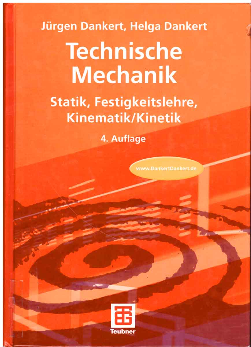 Technische Mechanik Statik, Festigkeitslehre, Kinematik/Kinetik. - Dankert, Jürgen,Dankert, Helga