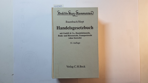Handelsgesetzbuch : mit GmbH & Co., Handelsklauseln, Bank- und Börsenrecht, Transportrecht (ohne Seerecht). 32., neubearb. und erw. Aufl. - Baumbach, Adolf ; Klaus J. Hopt und Hanno Merkt [bearb.]