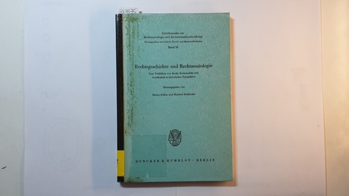 Rechtsgeschichte und Rechtssoziologie : zum Verhältnis von Recht, Kriminalität u. Gesellschaft in histor. Perspektive - Martin Killias u. Manfred Rehbinder