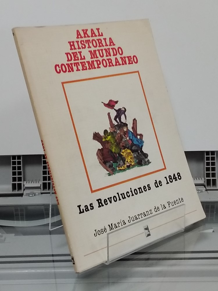 Las revoluciones de 1848. Historia del mundo contemporáneo - José María Juarranz de la Fuente