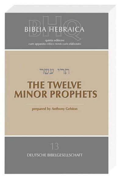 Biblia Hebraica Quinta (BHQ). Gesamtwerk zur Fortsetzung / The Twelve Minor Prophets - Anthony Gelston