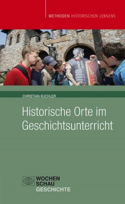 Historische Orte im Geschichtsunterricht - Christian Kuchler