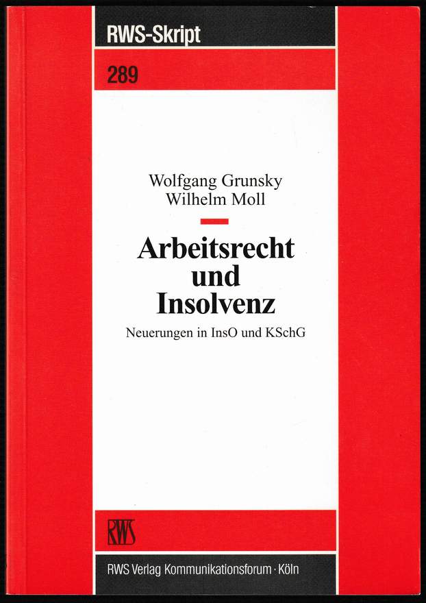 Arbeitsrecht und Insolvenz. Neuerungen in InsO und KSchG. - Grunsky, Wolfgang u. Wilhelm Moll