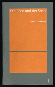 Die Rose und der Stein: Grundwerte in der Tagespolitik. Reden und Texte. - - Leuenberger, Moritz