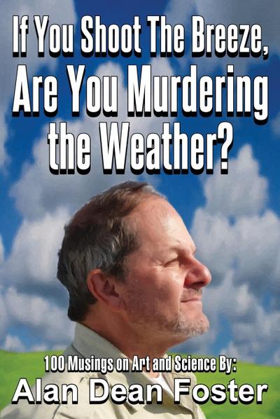 If You Shoot the Breeze, are You Murdering the Weather? - Alan Dean Foster