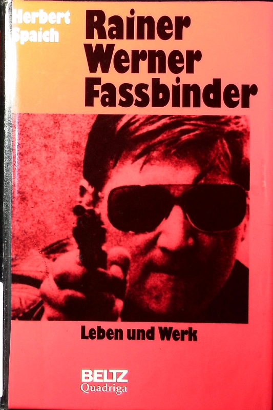Rainer Werner Fassbinder. Leben und Werk. - Spaich, Herbert