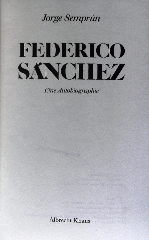 Federico Sanchez. Eine Autobiographie. - Semprun, Jorge