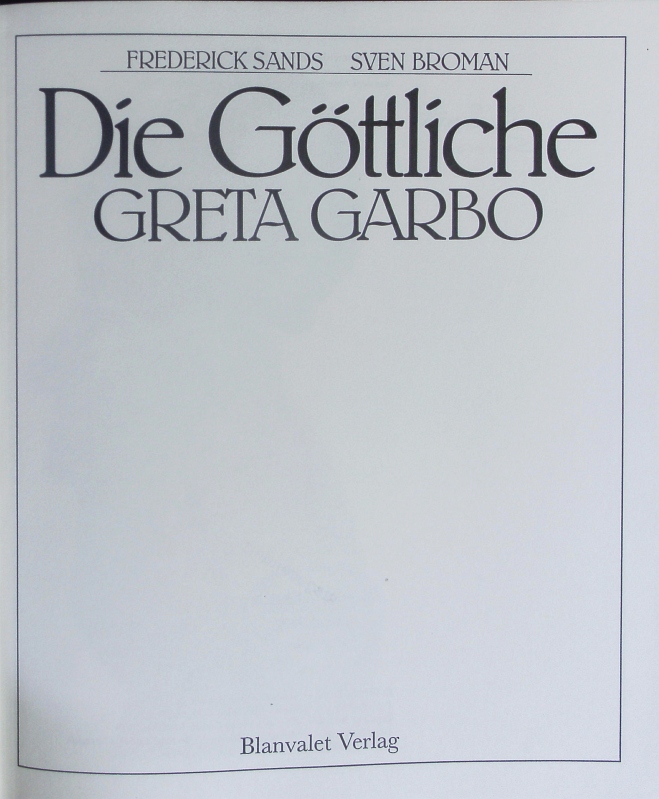 Die Göttliche. Greta Garbo. - Sands, Frederick