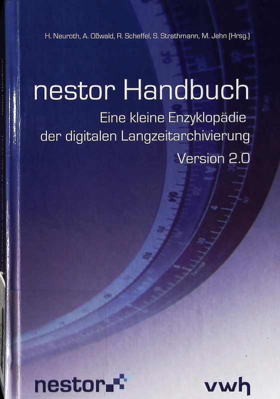 nestor Handbuch: Eine kleine Enzyklopädie der digitalen Langzeitarchivierung. Version 2.0, Juni 2009.