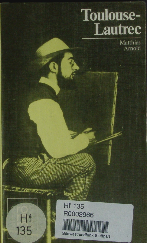 Henri de Toulouse-Lautrec in Selbstzeugnissen und Bilddokumenten. - Arnold, Matthias