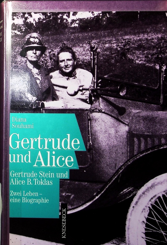 Gertrude und Alice. Gertrude Stein und Alice B. Toklas. - Souhami, Diana