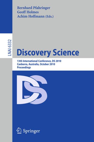 Discovery Science : 13th International Conference, DS 2010, Canberra, Australia, October 6-8, 2010, Proceedings