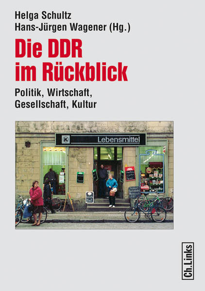 Die DDR im Rückblick Politik, Wirtschaft, Gesellschaft, Kultur - Wagener, Hans-Jürgen und Helga Schultz (Hrsg.)