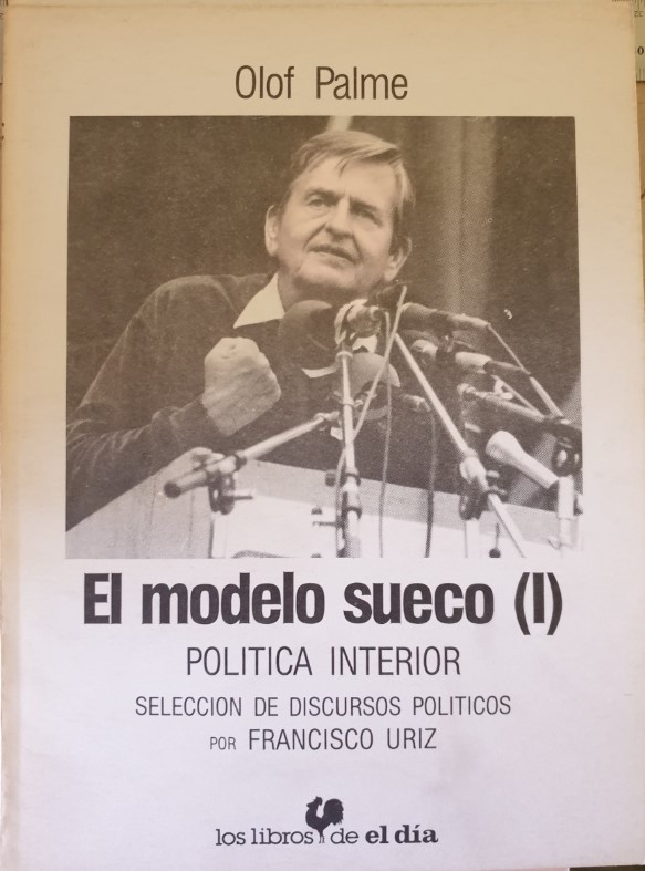 EL MODELO SUECO (I). POLITICA INTERIOR. SELECCIÓN DE DISCURSOS POLITICOS POR FRANCISCO URIZ. - PALME, Olof.