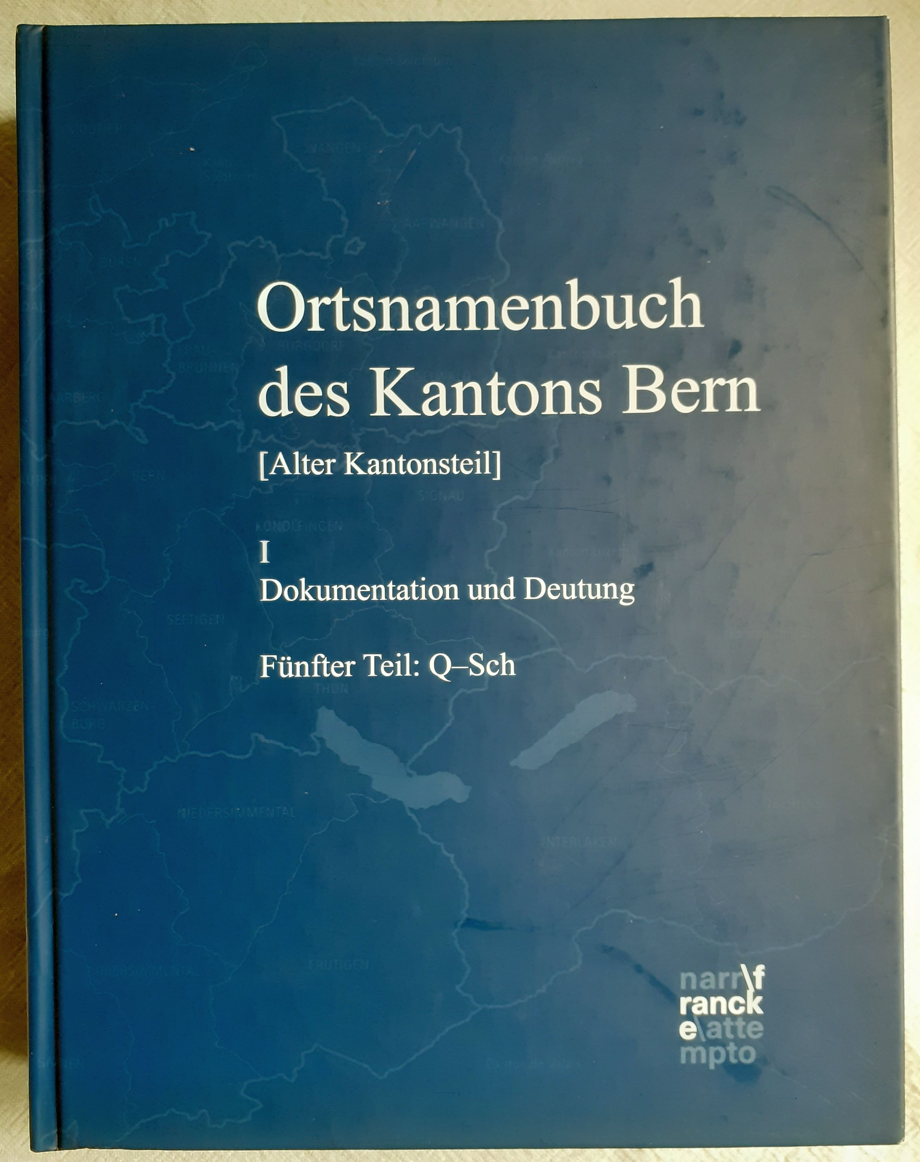 Ortsnamenbuch des Kantons Bern ; 1: Dokumentation und Deutung ; 5. Teil., Q-Sch - Schneider, Thomas Franz ; Zinsli, Paul ; Glatthard, Peter [Hrsg.]
