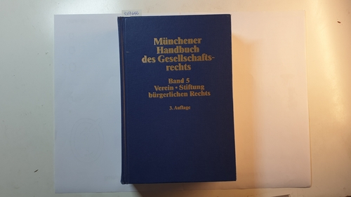 Münchener Handbuch des Gesellschaftsrechts : Teil: 5. Verein, Stiftung bürgerlichen Rechts - Beuthien, Volker [Hrsg.]