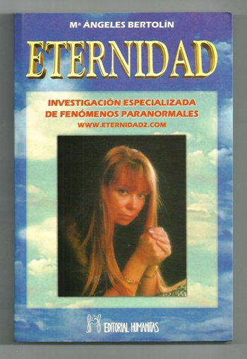 ETERNIDAD. INVESTIGACION ESPECIALIZADA DE FENOMENOS PARANORMALES. - BERTOLIN, M. ANGELES