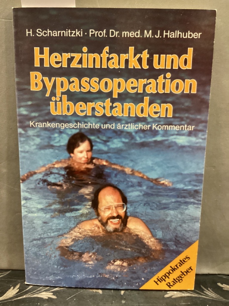 Herzinfarkt und Bypassoperation überstanden : Krankengeschichte u. ärztl. Kommentar. Hippokrates-Ratgeber - Scharnitzki, Hans und Max J. Halhuber