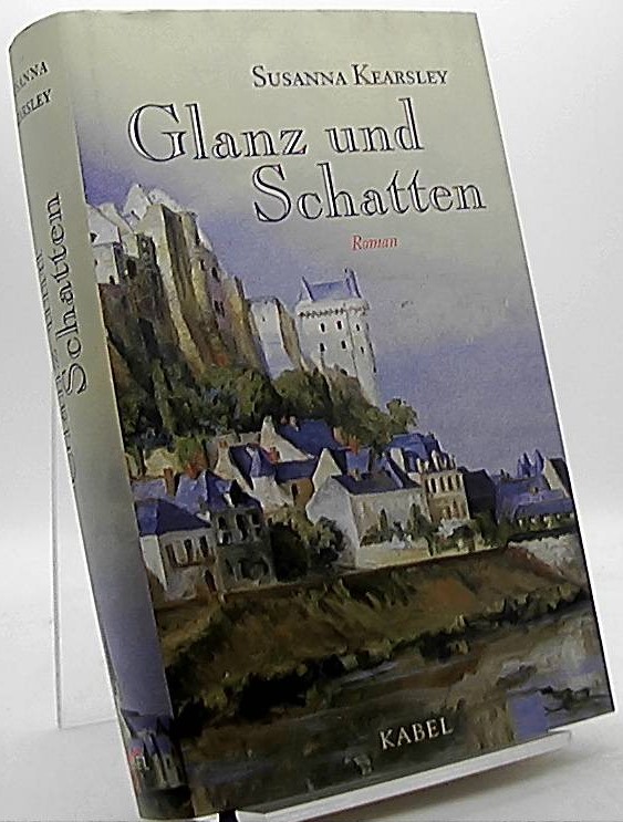 Glanz und Schatten : Roman. Susanna Kearsley. Aus dem Engl. von Leon Mengden - Kearsley, Susanna und Leon Mengden