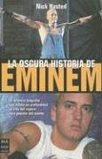 La Oscura Historia De Eminem / The Dark Story of Eminem - Hasted, Nick