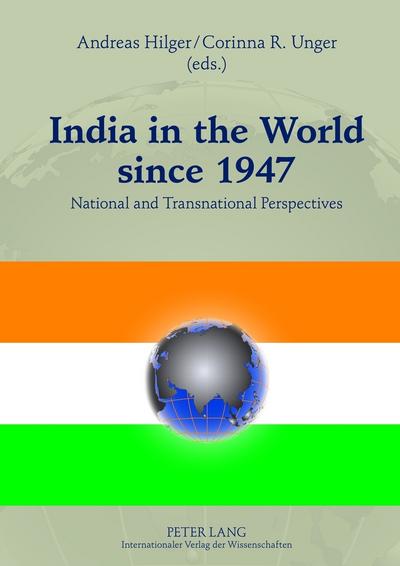 India in the World since 1947 : National and Transnational Perspectives - Andreas Hilger