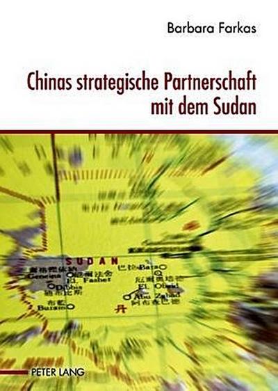Chinas strategische Partnerschaft mit dem Sudan : Eine Bedrohung des internationalen Systems? - Barbara Farkas