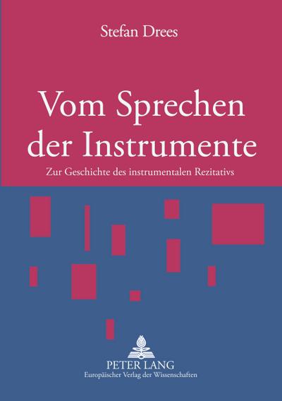 Vom Sprechen der Instrumente : Zur Geschichte des instrumentalen Rezitativs - Stefan Drees