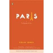 Paris The Biography of a City - Jones, Colin