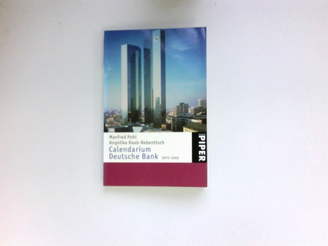 Calendarium Deutsche Bank : 1870 - 2002. - Pohl, Manfred und Angelika Raab-Rebentisch